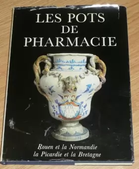 Couverture du produit · Les pots de pharmacie : Rouen et la Normandie, la Picardie et la Bretagne