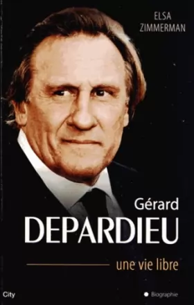 Couverture du produit · Gérard Depardieu une vie libre