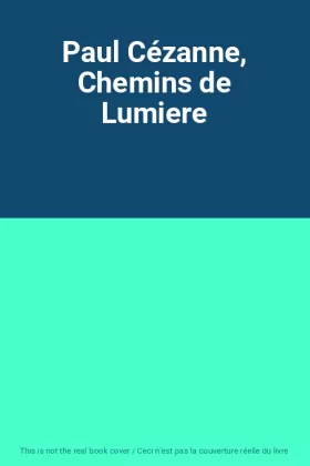 Couverture du produit · Paul Cézanne, Chemins de Lumiere