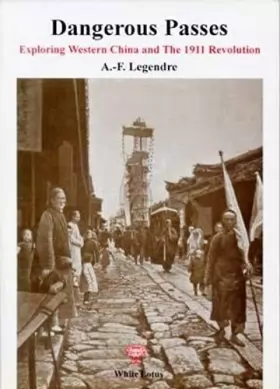 Couverture du produit · Dangerous Passes: Exploring Western China and 1911 Revoultion