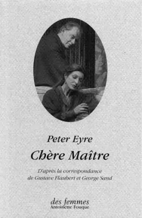 Couverture du produit · Chère Maître: D'après la correspondance de George Sand et Gustave Flaubert