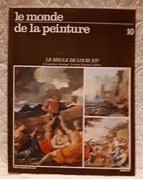 Couverture du produit · LE MONDE DE LA PEINTURE N°10 - LE SIECLE DE LOUIS XIV ET LA PEINTURE CLASSIQUE: Lorrain, Poussin, Le Brun...
