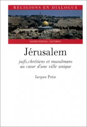 Couverture du produit · Jérusalem : Juifs chrétiens et musulmans au coeur d'une ville unique