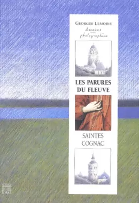 Couverture du produit · Les Parures du fleuve Saintes Cognac: Georges Lemoine, dessins-photographies