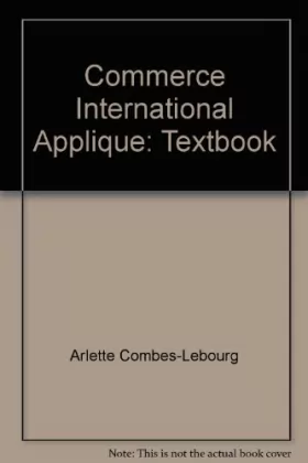 Couverture du produit · COMMERCE INTERNATIONAL APPLIQUE: 22 cas de commerce avec rappels de cours. BTS, IUT. Formation continue