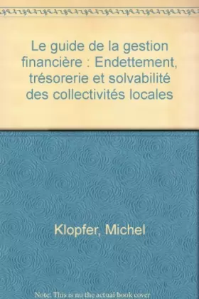 Couverture du produit · Le guide de la gestion financière : Endettement, trésorerie et solvabilité des collectivités locales