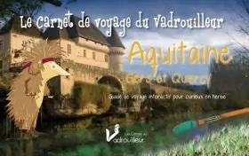 Couverture du produit · Aquitaine, Gers et Quercy - Le carnet de voyage du vadrouilleur. Guide de voyage interactif pour curieux