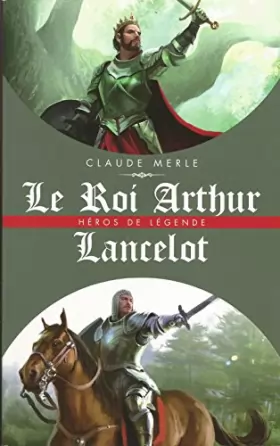Couverture du produit · Le roi Arthur - Lancelot