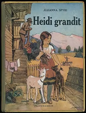 Couverture du produit · Heidi grandit (Suite de "La merveilleuse histoire d'une fille de la montagne" avec fin inédite du traducteur) - Illustrations d