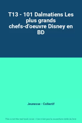 Couverture du produit · T13 - 101 Dalmatiens Les plus grands chefs-d'oeuvre Disney en BD