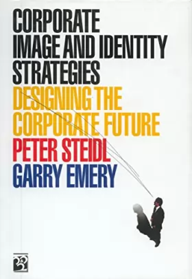 Couverture du produit · Corporate Image and Identity Strategies: Designing the Corporate Future