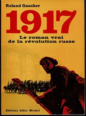 Couverture du produit · 1917 : le roman vrai de la révolution russe