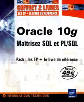 Couverture du produit · Oracle 10g SQL, PL/SQL, SQL Plus : Pack en 2 volumes TP + Livre de référence