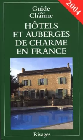 Couverture du produit · Guide de charme 2004 : Hôtels et auberges de charme en France