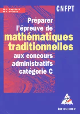 Couverture du produit · Préparer l'épreuve de mathématiques traditionnelles aux concours administratifs : Catégorie C