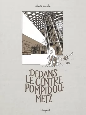 Couverture du produit · Dedans le centre Pompidou-Metz - Tome 0 - Dedans le centre Pompidou-Metz