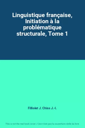 Couverture du produit · Linguistique française, Initiation à la problématique structurale, Tome 1