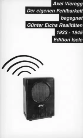 Couverture du produit · Der eigenen Fehlbarkeit begegnet: Günter Eichs Realitäten 1933-45