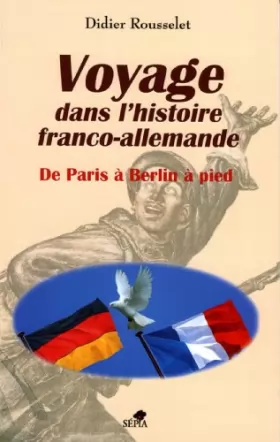 Couverture du produit · Voyage dans l'histoire franco-allemande, de Paris à Berlin à pied