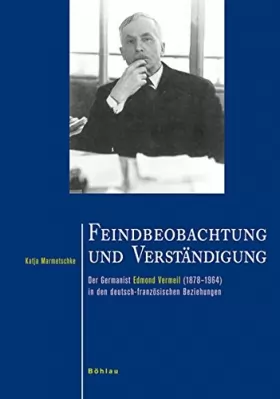 Couverture du produit · Feindbeobachtung Und Verstandigung: Der Germanist Edmond Vermeil 1878-1964 in Den Deutsch-franzosischen Beziehungen