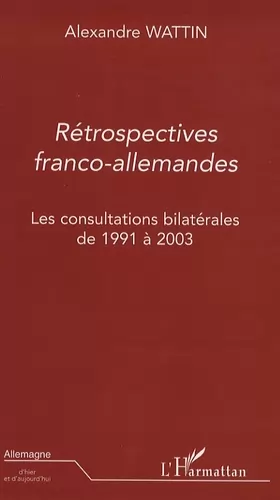 Couverture du produit · Rétrospectives franco-allemandes : Les consultations bilatérales de 1991-2003