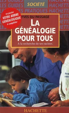 Couverture du produit · LA GENEALOGIE POUR TOUS. A la recherche de ses racines, Avec en poster un arbre généalogique à compléter