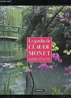 Couverture du produit · Le jardin de Claude Monet : Les quatre saisons de Giverny