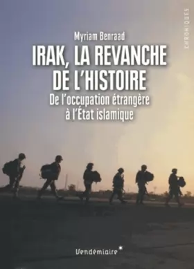 Couverture du produit · Irak, la revanche de l'histoire : De l'occupation étrangère à l'Etat islamique