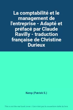 Couverture du produit · La comptabilité et le management de l'entreprise - Adapté et préfacé par Claude Ravilly - traduction française de Christine Dur
