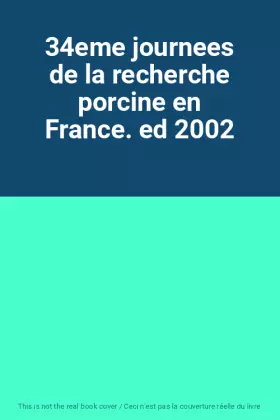 Couverture du produit · 34eme journees de la recherche porcine en France. ed 2002