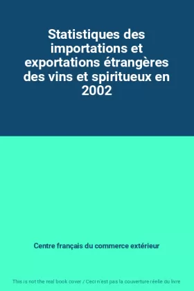 Couverture du produit · Statistiques des importations et exportations étrangères des vins et spiritueux en 2002