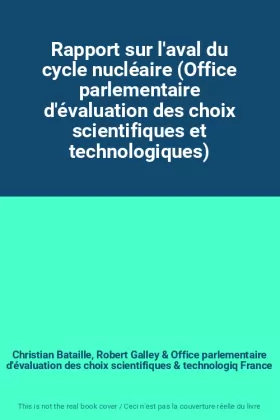 Couverture du produit · Rapport sur l'aval du cycle nucléaire (Office parlementaire d'évaluation des choix scientifiques et technologiques)