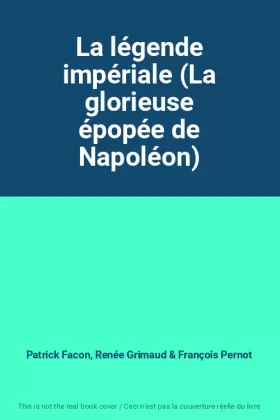 Couverture du produit · La légende impériale (La glorieuse épopée de Napoléon)