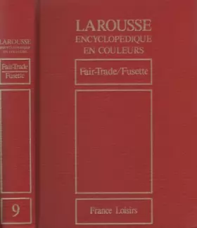Couverture du produit · Larousse Encyclopédique en couleurs - Volume 9 - de Fair-Trade à Fusette