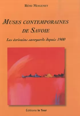 Couverture du produit · Muses contemporaines de Savoie: Les écrivains savoyards depuis 1900