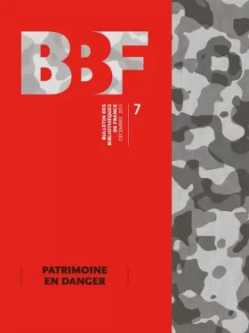Couverture du produit · BULLETIN DES BIBLIOTHEQUES DE FRANCE (BBF), N 7-2015. PATRIMOINE EN DANGER