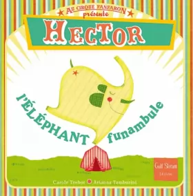 Couverture du produit · Au Cirque fanfaron - tome 1 Hector, l'éléphant funambule