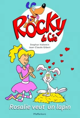 Couverture du produit · Rocky & Cie, Tome 1 : Rosalie veut un lapin