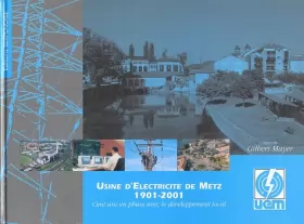Couverture du produit · Usine d'Electricité de Metz 1901-2001. Cent ans en phase avec le développement local