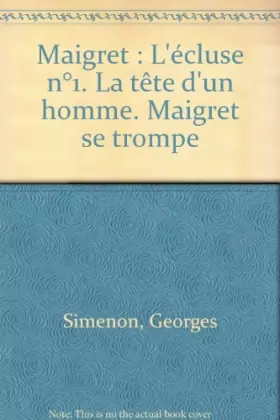 Couverture du produit · Maigret : L'écluse n°1. La tête d'un homme. Maigret se trompe