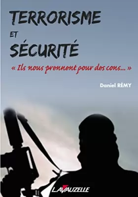 Couverture du produit · Terrorisme et Sécurité : « Ils nous prennent pour des cons...»
