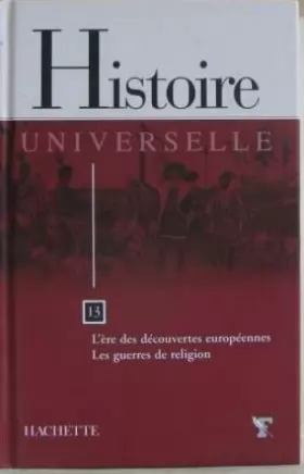Couverture du produit · Histoire Universelle-L'ère des découvertes européennes/ Les guerres de religion -Tome 13