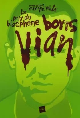 Couverture du produit · Voyage au bout d'une vie, Tome 4 : Boris Vian, le prix du blasphème