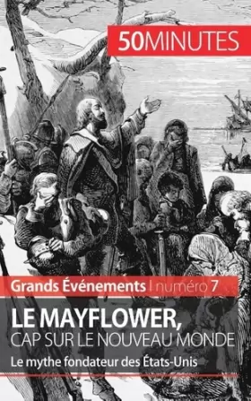 Couverture du produit · Le Mayflower, cap sur le Nouveau Monde: Le mythe fondateur des États-Unis