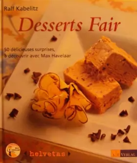 Couverture du produit · Desserts Fair- 50 délicieuses surprises, à découvrir avec max Havelaar