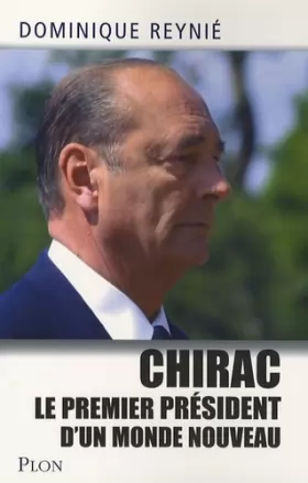 Couverture du produit · Chirac: Le premier président d'un monde nouveau