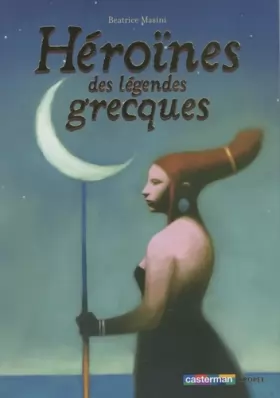 Couverture du produit · Héroïnes des légendes grecques