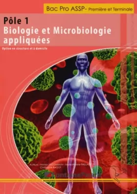 Couverture du produit · Pôle 1 Biologie et Microbiologie appliquées 1e et Tle Bac Pro ASSP: Options en structure et à domicile