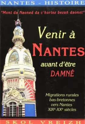 Couverture du produit · Venir à Nantes et être damné. Migrations rurales bas-bretonnes vers Nantes (XIXe-XXe siècles)