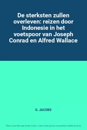 Couverture du produit · De sterksten zullen overleven: reizen door Indonesie in het voetspoor van Joseph Conrad en Alfred Wallace